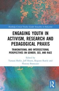 Cover image for Engaging Youth in Activism, Research and Pedagogical Praxis: Transnational and Intersectional Perspectives on Gender, Sex, and Race