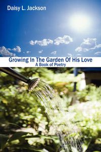 Cover image for Growing in the Garden of His Love