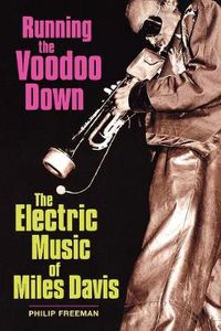 Cover image for Running the Voodoo Down: The Electric Music of Miles Davis