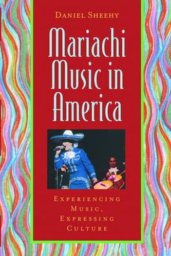 Cover image for Mariachi Music in America: Experiencing Music, Expressing Culture