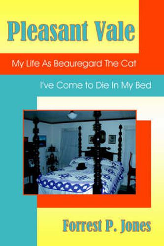 Cover image for Pleasant Vale: My Life As Beauregard The Cat; I've Come to Die In My Bed