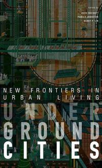 Cover image for Underground Cities: New Frontiers in Urban Living