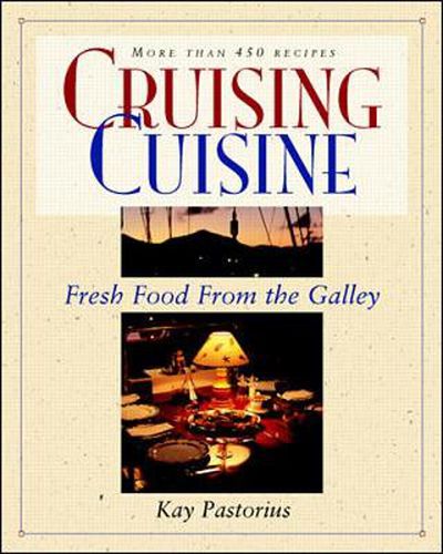 Cover image for Cruising Cuisine: Fresh Food from the Galley
