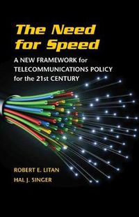 Cover image for The Need for Speed: A New Framework for Telecommunications Policy for the 21st Century