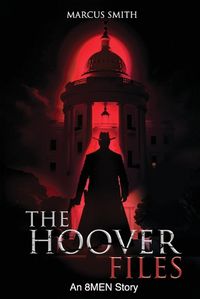 Cover image for The Hoover Files "An 8MEN Story"