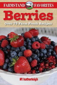 Cover image for Berries: Farmstand Favorites: Over 75 Farm-Fresh Recipes