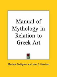 Cover image for Manual of Mythology in Relation to Greek Art (1890)