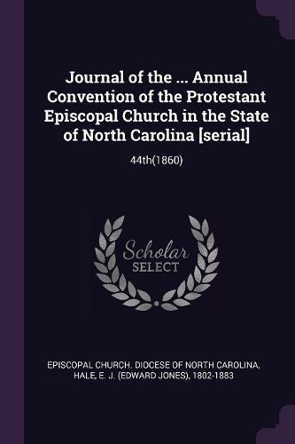 Cover image for Journal of the ... Annual Convention of the Protestant Episcopal Church in the State of North Carolina [serial]