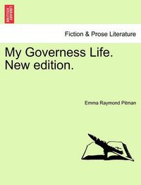 Cover image for My Governess Life. New Edition.