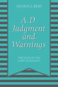 Cover image for A.D. Judgment and Warnings: The Year Of The Lord Judgment