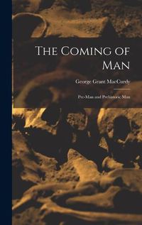 Cover image for The Coming of Man: Pre-man and Prehistoric Man