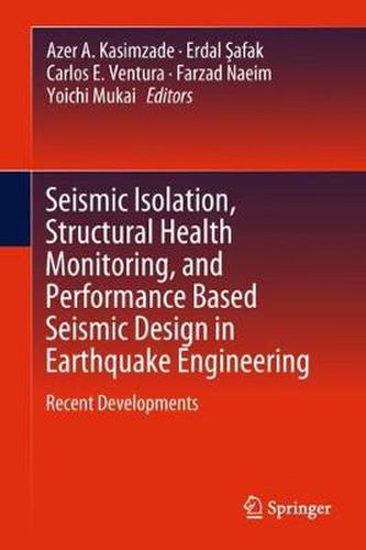 Cover image for Seismic Isolation, Structural Health Monitoring, and Performance Based Seismic Design in Earthquake Engineering: Recent Developments