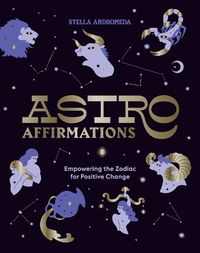 Cover image for AstroAffirmations: Empowering the Zodiac for Positive Change