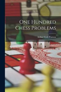 Cover image for One Hundred Chess Problems