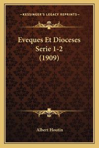 Cover image for Eveques Et Dioceses Serie 1-2 (1909)