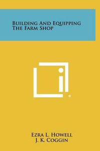 Cover image for Building and Equipping the Farm Shop