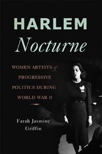 Cover image for Harlem Nocturne: Women Artists and Progressive Politics During World War II