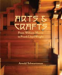 Cover image for Arts and Crafts: From William Morris to Frank Lloyd Wright