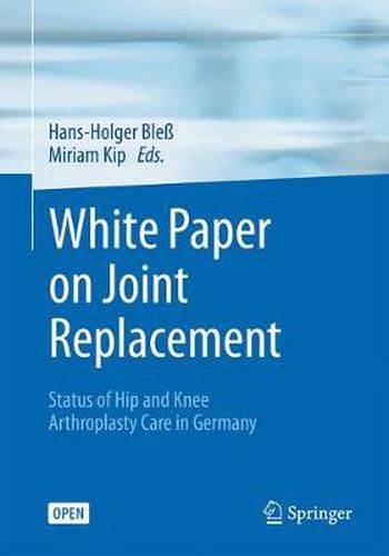 Cover image for White Paper on Joint Replacement: Status of Hip and Knee Arthroplasty Care in Germany