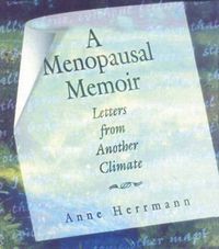 Cover image for A Menopausal Memoir: Letters from Another Climate