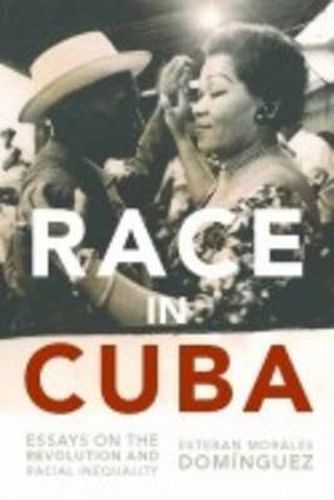 Cover image for Race in Cuba: Essays on the Revolution and Racial Inequality