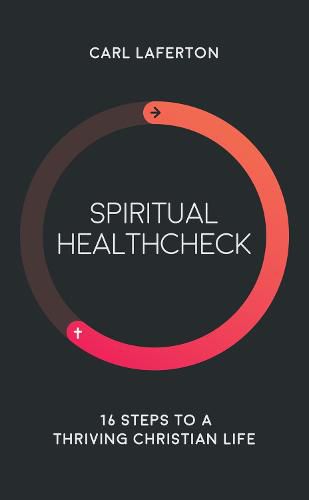 Cover image for Spiritual Healthcheck: 16 steps to a thriving Christian life