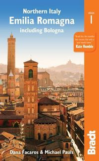 Cover image for Northern Italy: Emilia-Romagna Bradt Guide: including Bologna, Ferrara,  Modena, Parma, Ravenna and the Republic of San Marino