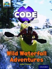 Cover image for Project X CODE Extra: Orange Book Band, Oxford Level 6: Fiendish Falls: Wild Waterfall Adventures