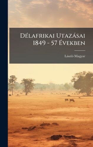 Cover image for DA(c)lafrikai Utazasai 1849 - 57 Avekben