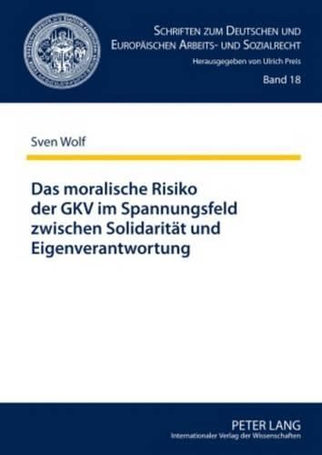 Cover image for Das Moralische Risiko Der Gkv Im Spannungsfeld Zwischen Solidaritaet Und Eigenverantwortung