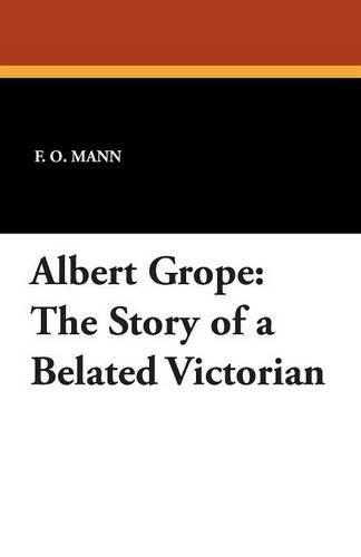 Cover image for Albert Grope: The Story of a Belated Victorian