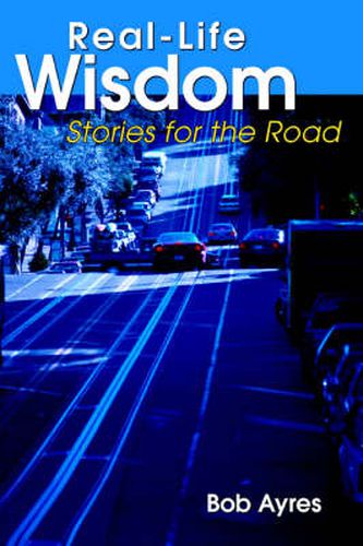 Cover image for Real-Life Wisdom: Stories for the Road