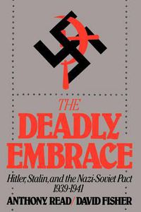 Cover image for The Deadly Embrace: Hitler, Stalin and the Nazi-Soviet Pact, 1939-1941