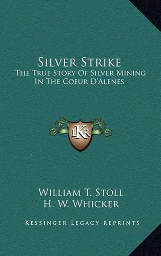 Cover image for Silver Strike: The True Story of Silver Mining in the Coeur D'Alenes