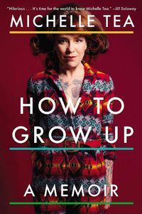 Cover image for How To Grow Up: A Memoir