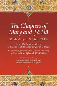 Cover image for The Chapters of Mary and Ta Ha: From The Immense Ocean (al-Bahr al-Madid fi Tafsir al-Qur'an al-Majid)