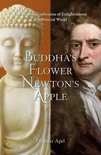 Cover image for Buddha's Flower - Newton's Apple: One Person's Exploration of Enlightenment in a Material World