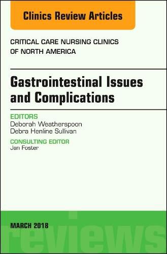 Cover image for Gastrointestinal Issues and Complications, An Issue of Critical Care Nursing Clinics of North America