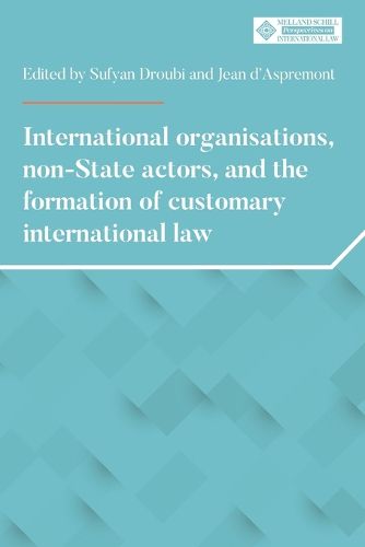 Cover image for International Organisations, Non-State Actors, and the Formation of Customary International Law