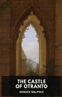 Cover image for The Castle of Otranto by Horace Walpole: A Gothic Story by Horace Walpole