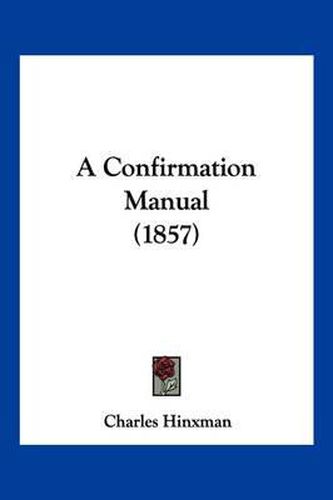 Cover image for A Confirmation Manual (1857)