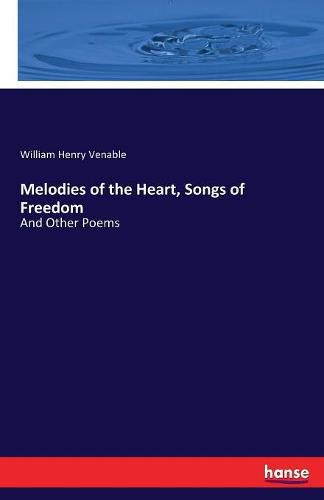 Melodies of the Heart, Songs of Freedom: And Other Poems