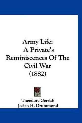 Army Life: A Private's Reminiscences of the Civil War (1882)