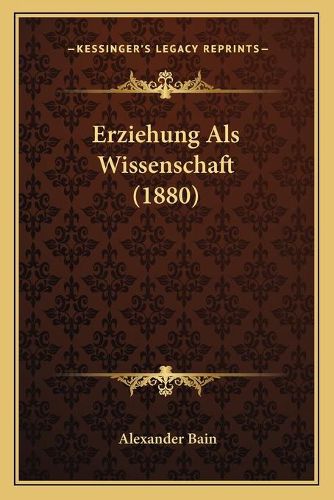 Cover image for Erziehung ALS Wissenschaft (1880)