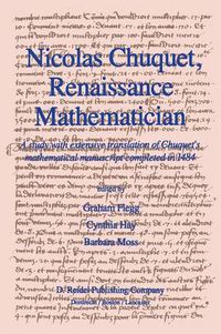 Cover image for Nicolas Chuquet, Renaissance Mathematician: A study with extensive translation of Chuquet's mathematical manuscript completed in 1484