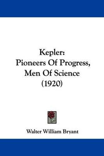 Cover image for Kepler: Pioneers of Progress, Men of Science (1920)