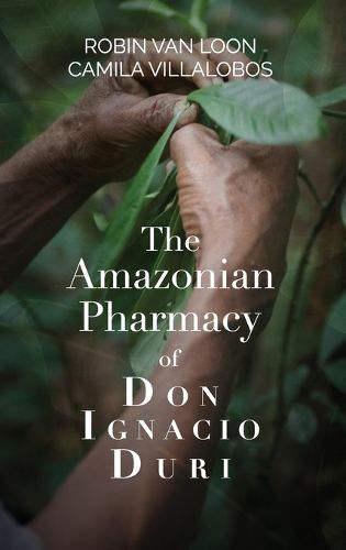 Cover image for The Amazonian Pharmacy of Don Ignacio Duri