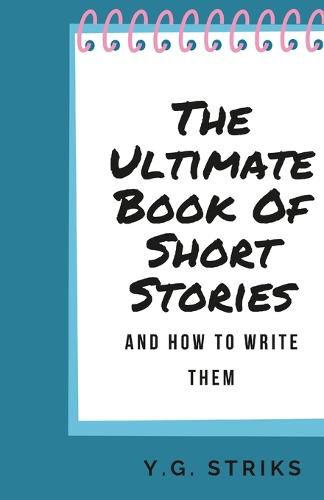 Cover image for The Ultimate Book of Short Stories and How To Write Them