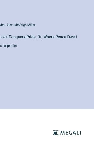 Love Conquers Pride; Or, Where Peace Dwelt