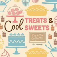 Cover image for Cool Treats & Sweets:: Easy & Fun Comfort Food